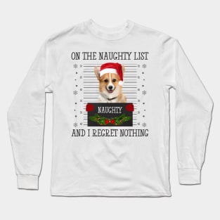 On The Naughty List, And I Regret Nothing Long Sleeve T-Shirt